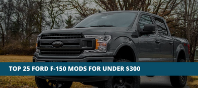 Top 25 Mods & Accessories Under $300 For Ford F-150's